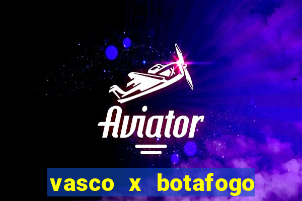 vasco x botafogo ao vivo futemax